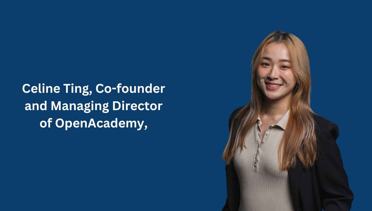 Celine Ting, Co-founder and Managing Director of OpenAcademy,