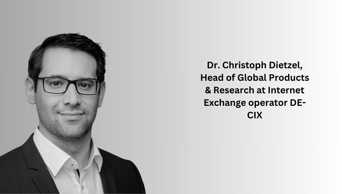 Dr. Christoph Dietzel, Head of Global Products & Research at Internet Exchange operator DE-CIX