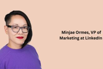 Minjae Ormes, VP of Marketing at LinkedIn