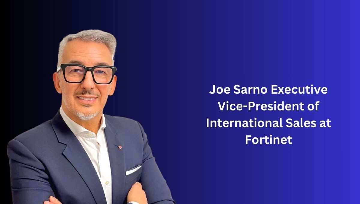 Joe Sarno Executive Vice-President of International Sales at Fortinet