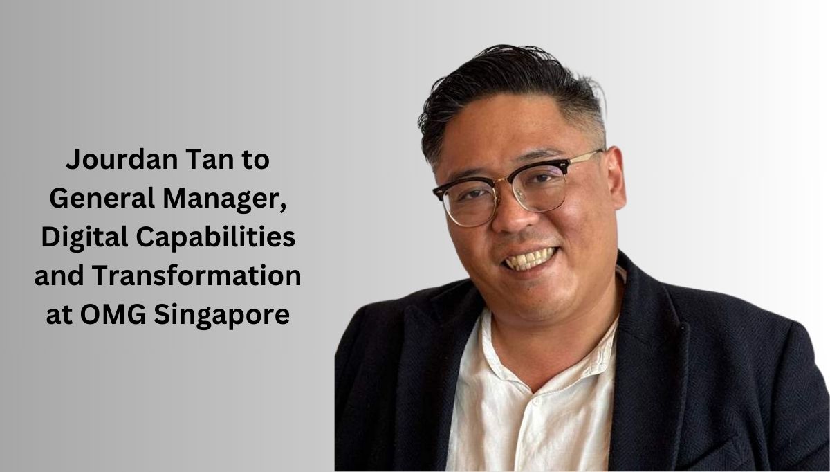 Jourdan Tan to General Manager, Digital Capabilities and Transformation at OMG Singapore