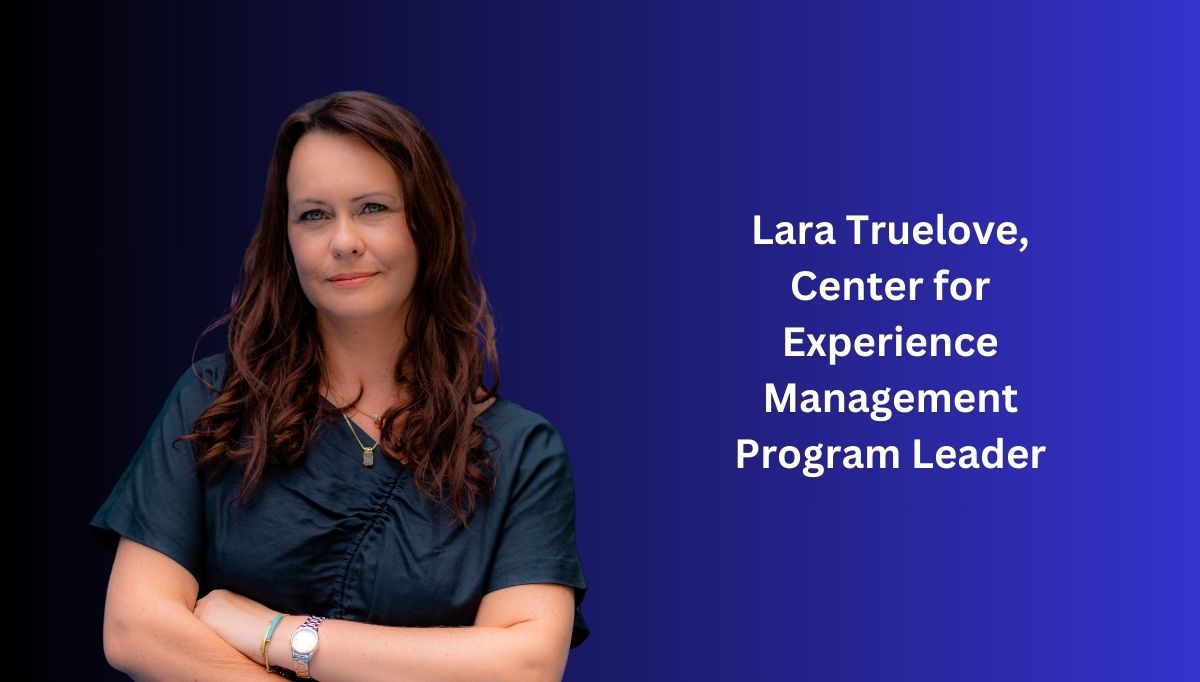 Lara Truelove, Center for Experience Management Program Leader