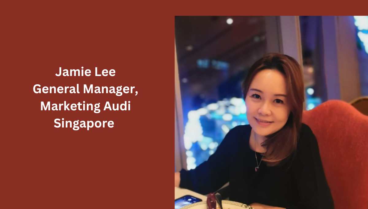 Jamie Lee General Manager, Marketing Audi Singapore