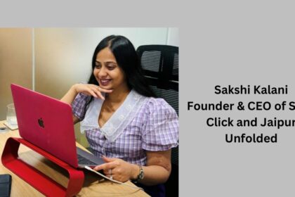 Sakshi Kalani Founder & CEO of Savy Click and Jaipur Unfolded