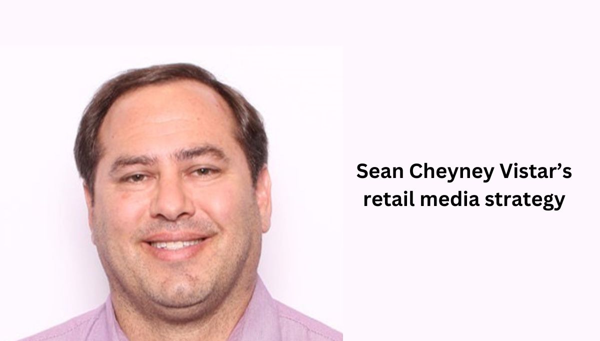 Vistar Media Appoints Sean Cheyney as Global Head of Retail Media to Lead Retail Media Strategy