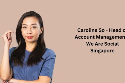 Caroline So - Head of Account Management - We Are Social Singapore