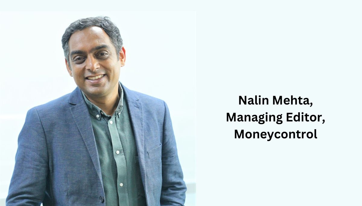 Nalin Mehta, Managing Editor, Moneycontrol