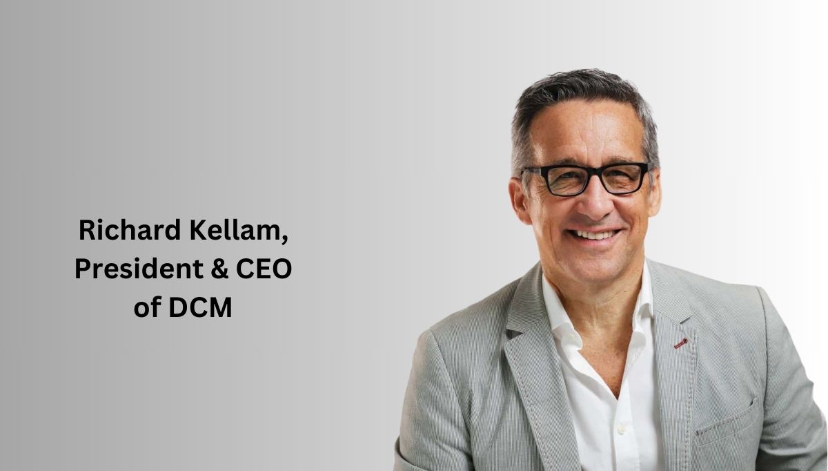 Richard Kellam, President & CEO of DCM