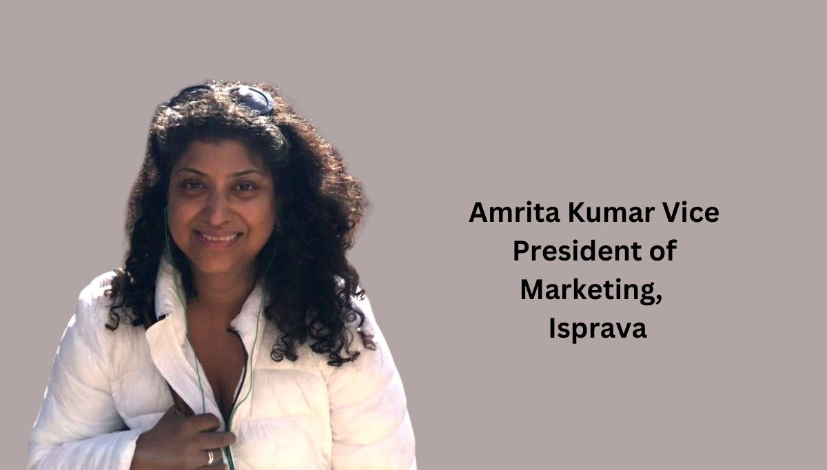 Amrita Kumar Vice President of Marketing, Isprava