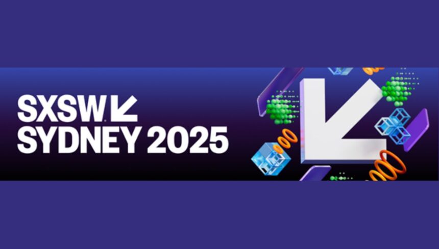 SXSW Sydney 2025 Dates Announced: A Global Stage for Creativity and Innovation