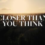 Closer than you think